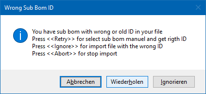 Während dem Import einer Stückliste kommt diese Meldung "Wrong Sub Bom ID"?